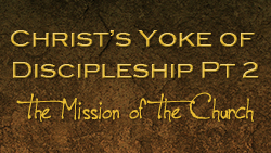Christ's Yoke of Discipleship Pt 2